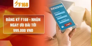 Đăng Ký F168 - Nhận Ngay Ưu Đãi Tới 999.000 VNĐ