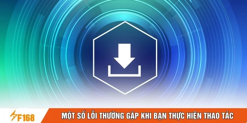 Một số lỗi thường gặp khi bạn thực hiện thao tác