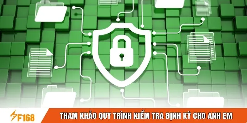 Tham khảo quy trình kiểm tra định kỳ cho anh em