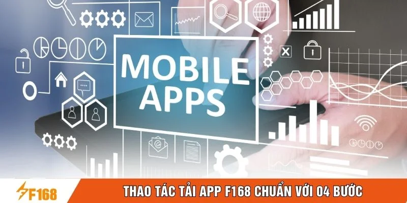 Thao tác tải app F168 chuẩn với 04 bước